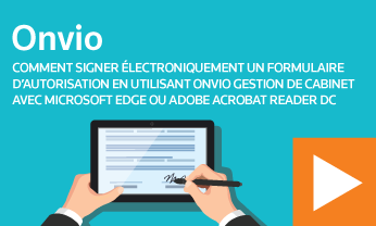 Comment signer électroniquement un formulaire d’autorisation en utilisant Onvio Gestion de cabinet avec Microsoft Edge ou Adobe Acrobat Reader DC